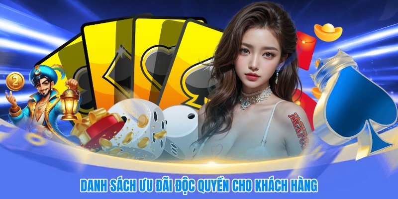 Danh sách ưu đãi độc quyền cho khách hàng
